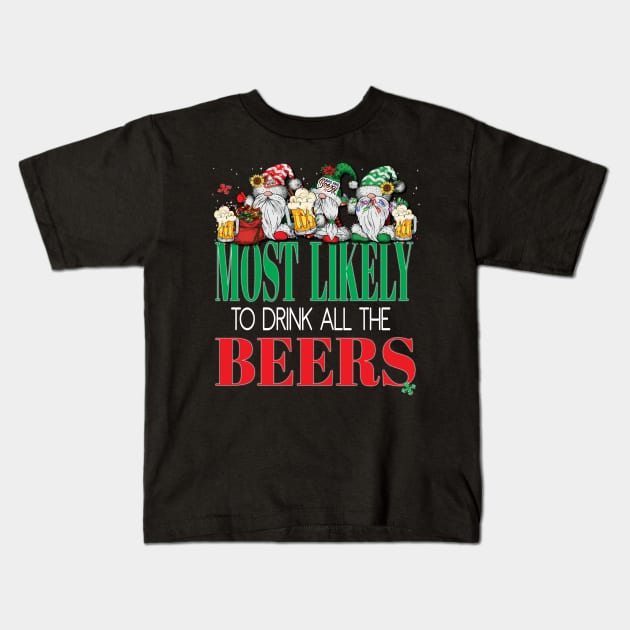 Funny Most Likely To Drink All The Beers Christmas Xmas Cheers Kids T-Shirt by Envision Styles